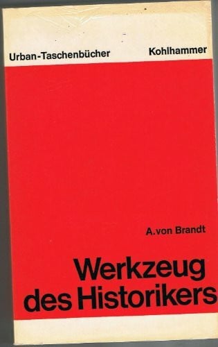 Werkzeug des Historikers. Eine Einführung in die historischen Hilfswissenschaften.