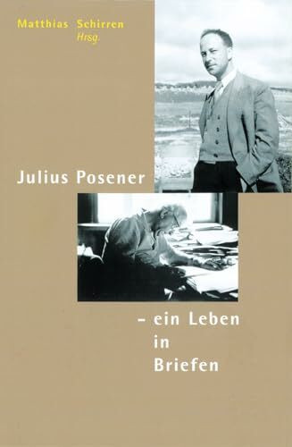 Julius Posener. Ein Leben in Briefen. Ausgewählte Korrespondenz 1929-1990