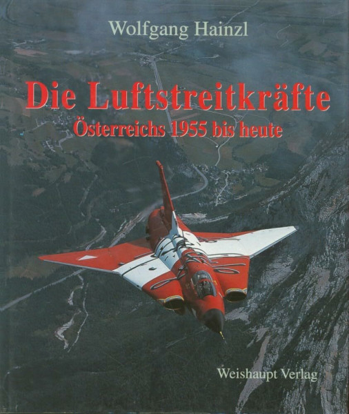 Die Luftstreitkräfte Österreichs 1955 bis heute