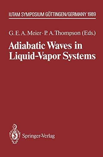 Adiabatic Waves in Liquid-Vapor Systems: IUTAM Symposium Göttingen, 28.8.–1.9.1989 (IUTAM Symposia)