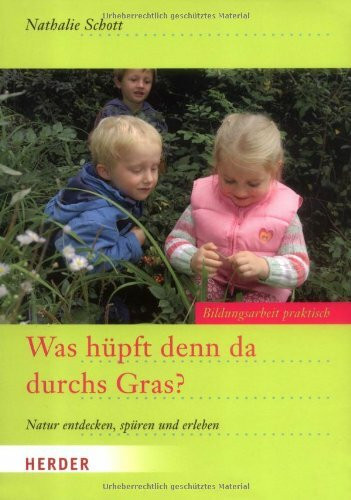 Was hüpft denn da durchs Gras?: Natur entdecken, spüren und erleben