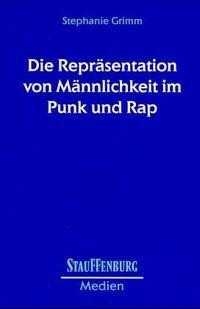 Die Repräsentation von Männlichkeit im Punk und Rap