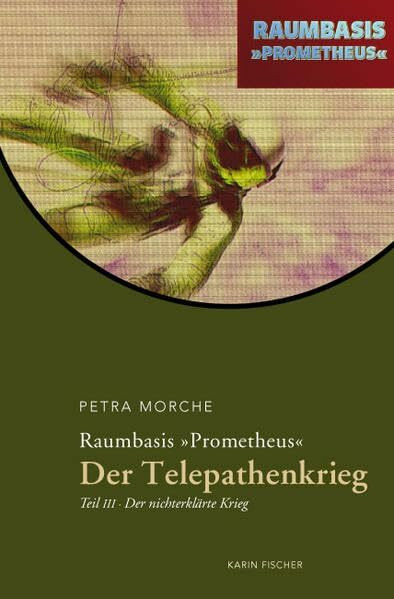Raumbasis Prometheus. Der Telepathenkrieg. Teil 3: Der nichterklärte Krieg. Angriff der Patheras auf die Union Raumfahrender Völker