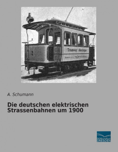 Die deutschen elektrischen Strassenbahnen um 1900