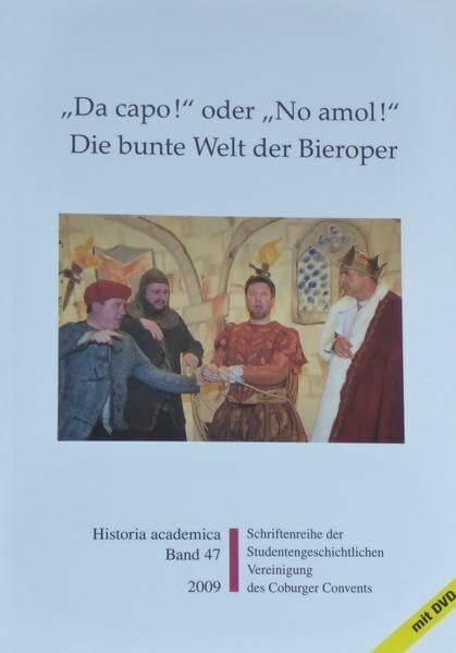 "Da capo!" oder "No amol!" - Die bunte Welt der Bieroper (Historia Academica)