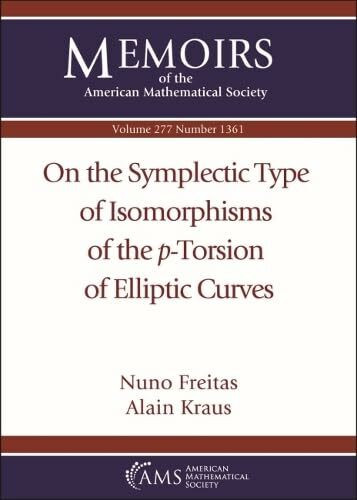 On the Symplectic Type of Isomorphisms of the P-torsion of Elliptic Curves (Memoirs of the American Mathematical Society, 277)