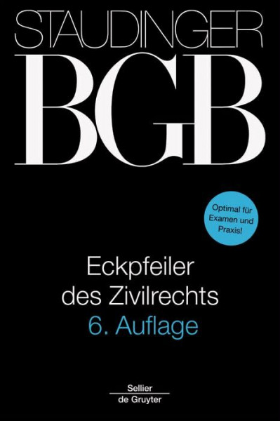 Eckpfeiler des Zivilrechts: Optimal für Examen und Praxis! (J. von Staudingers Kommentar zum Bürgerlichen Gesetzbuch mit Einführungsgesetz und Nebengesetzen)