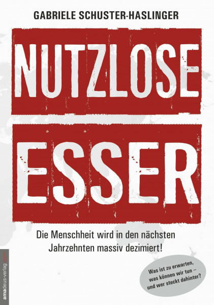 Nutzlose Esser: Die Menschheit wird in den nächsten Jahrzehnten massiv dezimiert! Was ist zu erwarten, was können wir tun - und wer steckt dahinter?