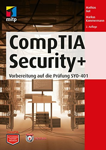 CompTia Security+: It-Sicherheit Verständlich Erklärt - Vorbereitung Auf Die Prüfung Syo-401 (mitp Professional)