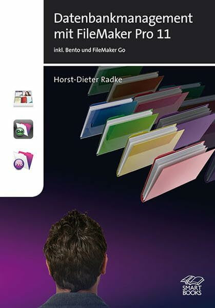 Datenbankmanagement mit FileMaker Pro 11: inkl. Bento & FileMaker Go
