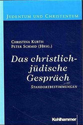 Das christlich-jüdische Gespräch: Standortbestimmungen (Judentum und Christentum)