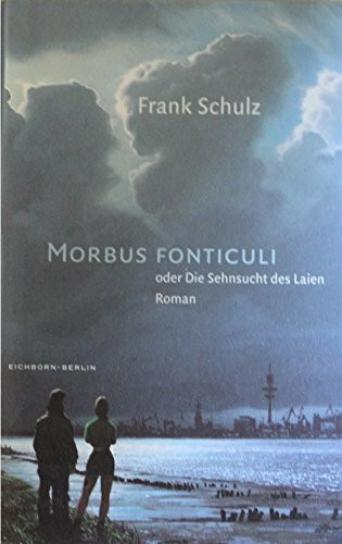 Morbus Fonticuli oder Die Sehnsucht des Laien: Roman