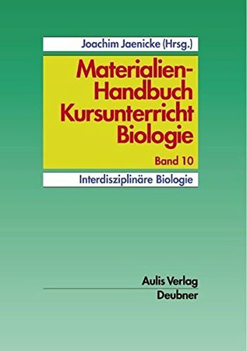 Materialien-Handbuch Kursunterricht Biologie / Interdisziplinäre Biologie
