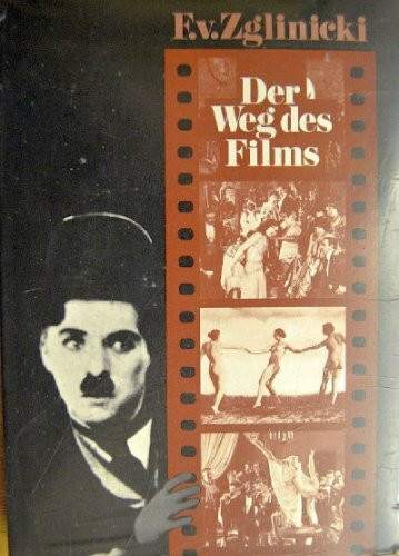 Der Weg des Films: Die Geschichte der Kinematographie und ihrer Vorläufer / Bildband
