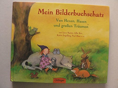Mein Bilderbuchschatz. Von Hexen, Hasen und großen Träumen
