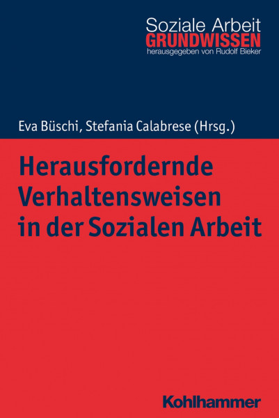 Herausfordernde Verhaltensweisen in der Sozialen Arbeit (Grundwissen Soziale Arbeit, 32, Band 32)