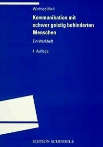 Kommunikation mit schwer geistig behinderten Menschen: Ein Werkheft (Programm "Edition S")