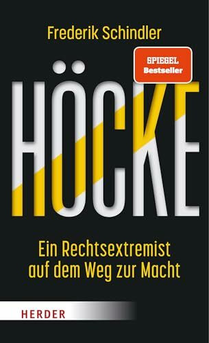 Höcke: Ein Rechtsextremist auf dem Weg zur Macht. Die AfD und ihr gefährlichster Vordenker | SPIEGEL Bestseller