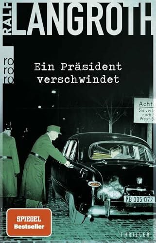 Ein Präsident verschwindet: Historischer Thriller (Die Philipp-Gerber-Romane, Band 2)