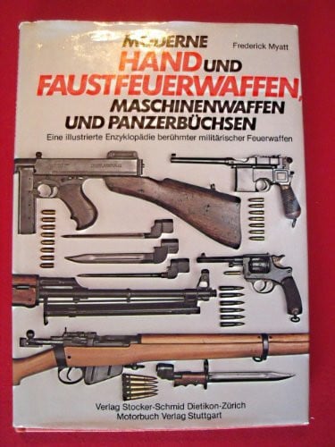 Moderne Hand- und Faustfeuerwaffen, Maschinenwaffen und Panzerbüchsen