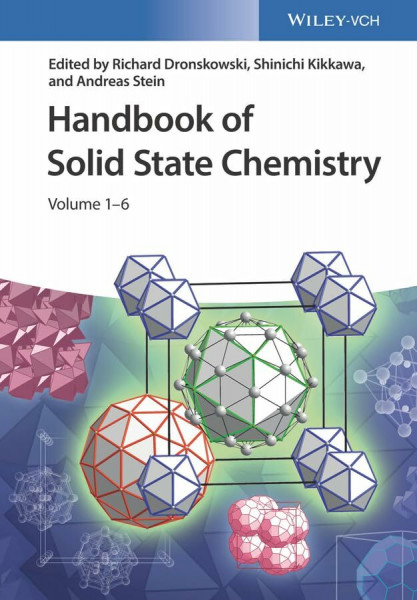 Handbook of Solid State Chemistry: Materials and Structure of Solids / Synthesis / Characterization / Nano and Hybrid Materials / Theoretical Description / Functional Materials