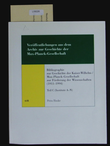 Bibliographie zur Geschichte der Kaiser-Wilhelm-Max-Planck-Gesellschaft zur Förderung der Wissenschaften (Veröffentlichungen aus dem Archiv zur Geschichte der Max-Planck-Gesellschaft)