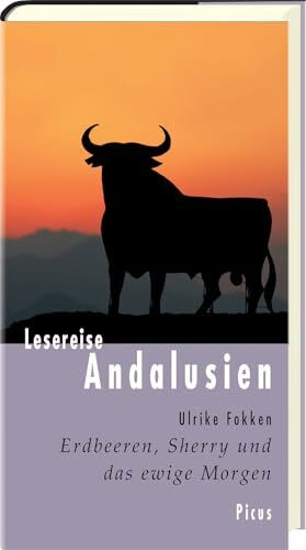 Lesereise Andalusien. Erdbeeren, Sherry und das ewige Morgen (Picus Lesereisen)