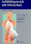 Gefässdiagnostik mit Ultraschall. Lehrbuch und Atlas Gefässdiagnostik mit Ultraschall. Lehrbuch und Atlas