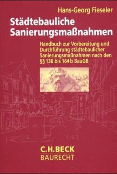Städtebauliche Sanierungsmaßnahmen: Vorbereitung und Durchführung städtebaulicher Sanierungsmaßnahmen nach den §§ 136 bis 164b BauGB mit Erläuterungen ... Genehmigungs- und Widerspruchsverfahren