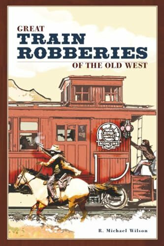 Great Train Robberies of the Old West
