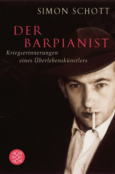 Der Barpianist: Kriegserinnerungen eines Überlebenskünstlers (Ratgeber / Lebenskrisen)