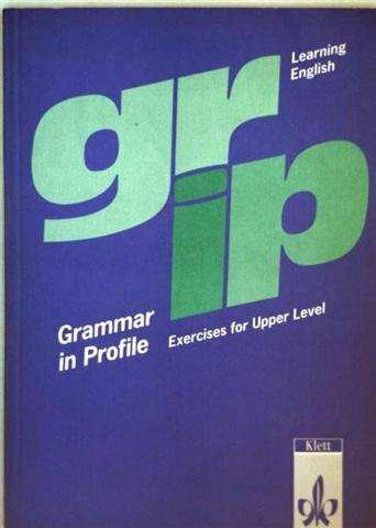 Grammar in Profile, Übungsbuch: Grammatisches Übungsbuch für die Sekundarstufe II. Übungsbuch