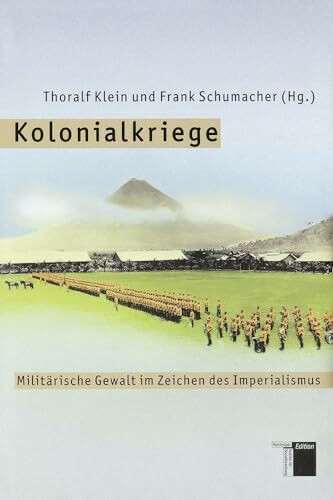 Kolonialkriege. Militärische Gewalt im Zeichen des Imperialismus