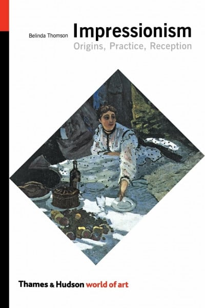 Impressionism: Origins, Practice, Reception (World of Art)