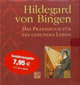 Hildegard von Bingen: Das Praxisbuch für ein gesundes Leben