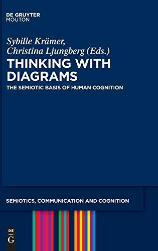 Thinking with Diagrams: The Semiotic Basis of Human Cognition (Semiotics, Communication and Cognition [SCC], 17)