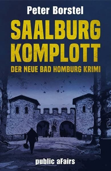 Saalburg-Komplott: Der neue Bad Homburg Krimi