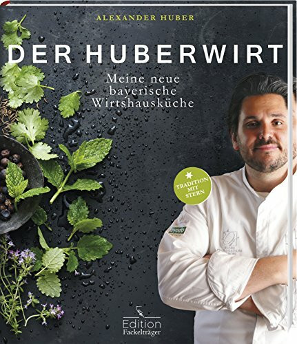 Der Huberwirt: Meine neue bayerische Wirtshausküche