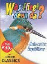 Was fliegt denn da? - Mein erster Vogelführer Was fliegt denn da? - Mein erster Vogelführer