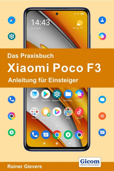 Das Praxisbuch Xiaomi Poco F3 - Anleitung für Einsteiger