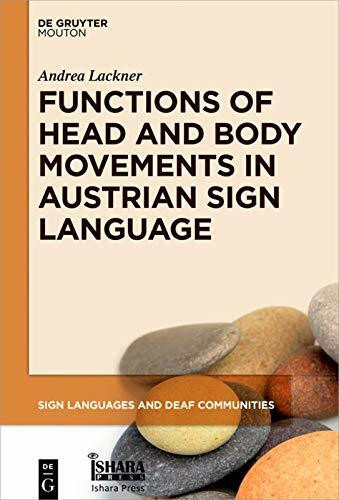 Functions of Head and Body Movements in Austrian Sign Language (Sign Languages and Deaf Communities [SLDC], 9)