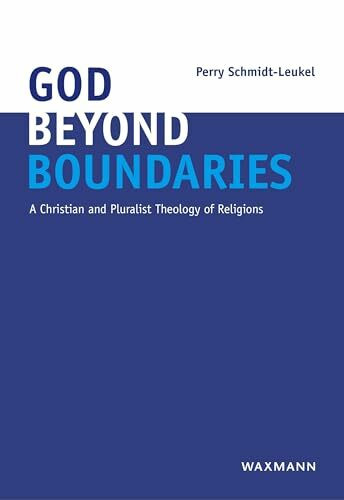 God Beyond Boundaries: A Christian and Pluralist Theology of Religions
