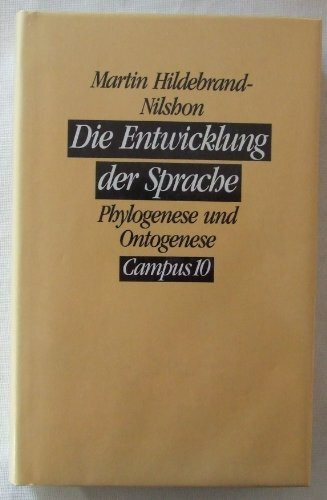 Die Entwicklung der Sprache. Phylogenese und Ontogenese