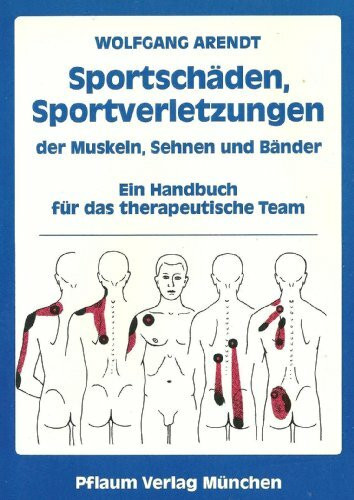 Sportschäden - Sportverletzungen der Muskeln, Sehnen und Bänder: Ein Handbuch für das therapeutische Team (Pflaum Physiotherapie)