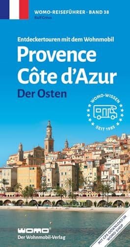 Entdeckertouren mit dem Wohnmobil Provence Cote d' Azur Der Osten (Womo-Reihe, Band 38)