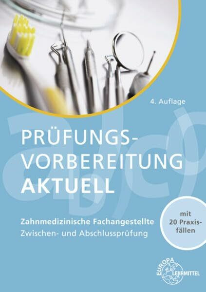 Prüfungsvorbereitung aktuell - Zahnmedizinische Fachangestellte: Zwischen- und Abschlussprüfung