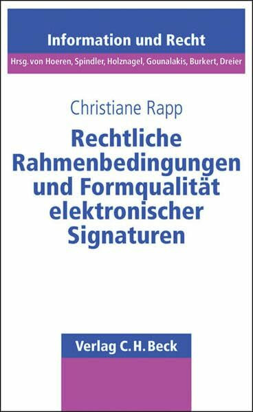Rechtliche Rahmenbedingungen und Formqualität elektronischer Signaturen (Schriftenreihe Information und Recht, Band 37)