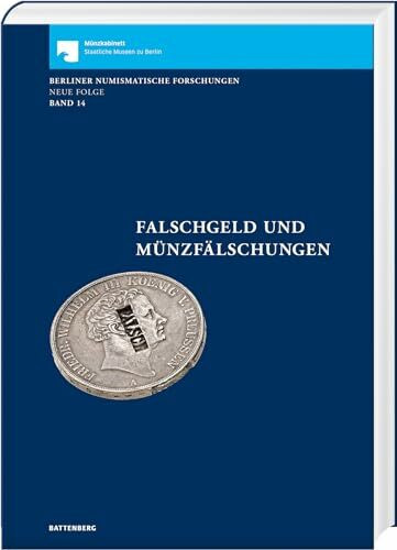 Falschgeld und Münzfälschungen (Berliner Numismatische Forschungen, Neue Folge: Band 14): Berliner Numismatische Forschungen Band 14