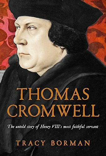 Thomas Cromwell: The untold story of Henry VIII's most faithful servant