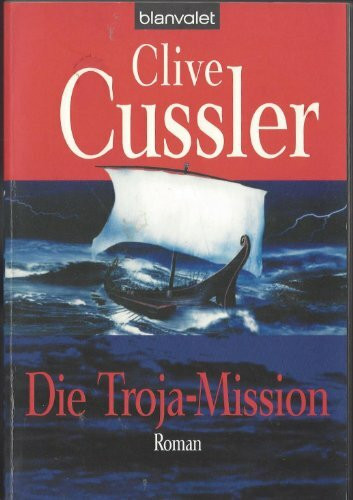 Die Troja-Mission: Ein Dirk-Pitt-Roman (Die Dirk-Pitt-Abenteuer, Band 17)